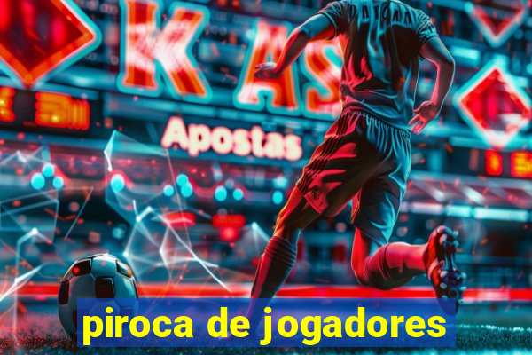 piroca de jogadores